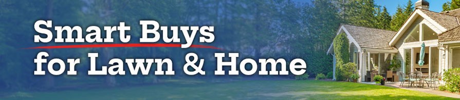 Smart Buys for Home & Lawn
