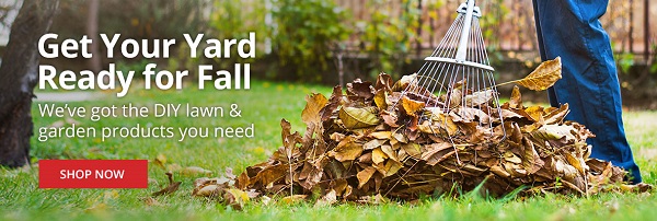 Get Your Yard Ready for Fall - We've got the DIY lawn & garden products you need |SHOP NOW|