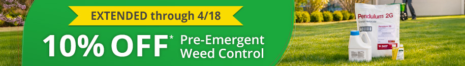 Extended through 4/18 10% Off* Pre-Emergent Weed Control -Shop Now *Some Exclusions Apply