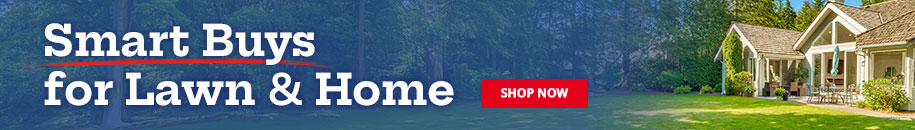Smart Buys for Lawn & Home - SHOP NOW
