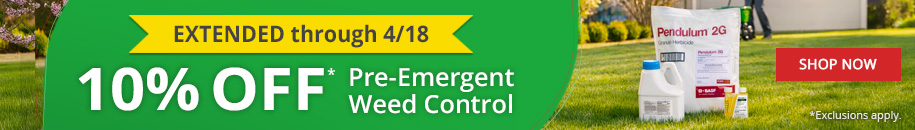 Extended through 4/18 10% Off* Pre-Emergent Weed Control -Shop Now *Some Exclusions Apply