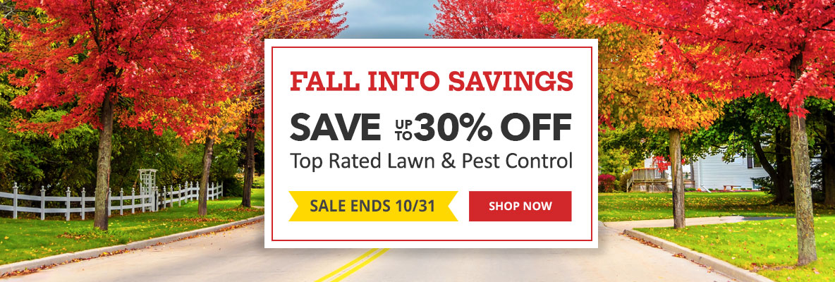 Fall Into Savings Save up to 30% Off Top Rated Lawn and Pest Control -Sale Ends 10/31