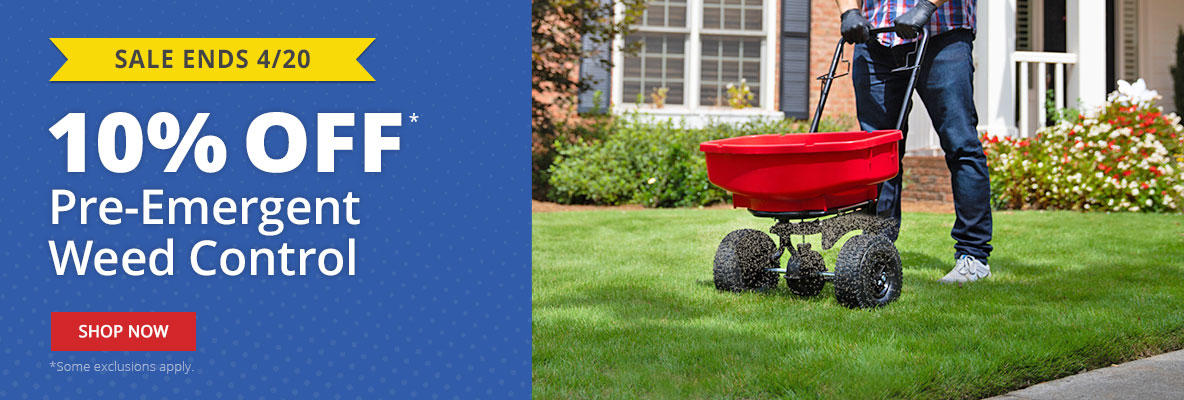 Sale Ends 4/20 -10% Off Pre-Emergent Weed Control -Your Weed-Free Lawn Starts Now *Exclusions Apply