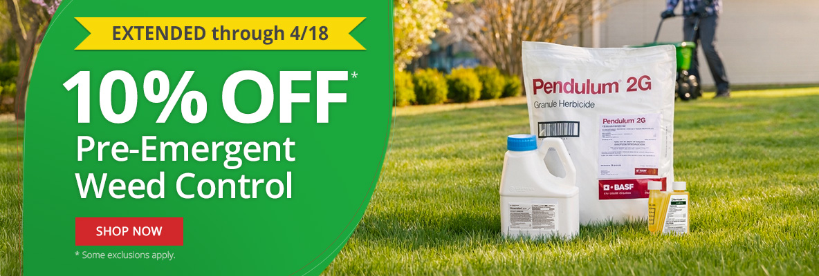 Extended through 4/18 10% Off* Pre-Emergent Weed Control -Shop Now *Some Exclusions Apply