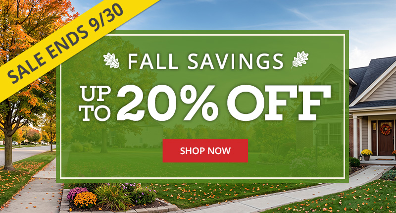Sale Ends 9/30 - Fall Savings - Up to 20% Off - SHOP NOW