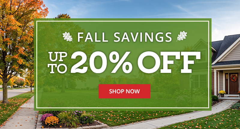 Fall Savings - Up to 20% Off - SHOP NOW