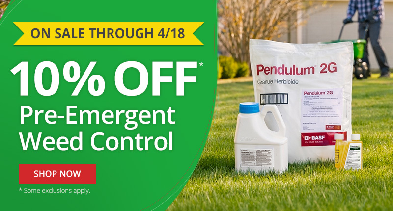 On Sale Through 4/18 - 10% Off* Pre-Emergent Weed Control -Shop Now *Some Exclusions Apply