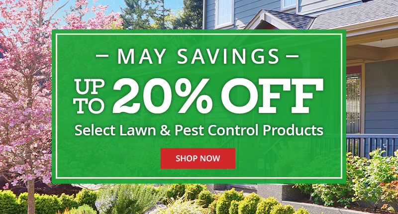 May Savings- Up To 20% OFF Select Lawn & Pest Control Products - Shop Now