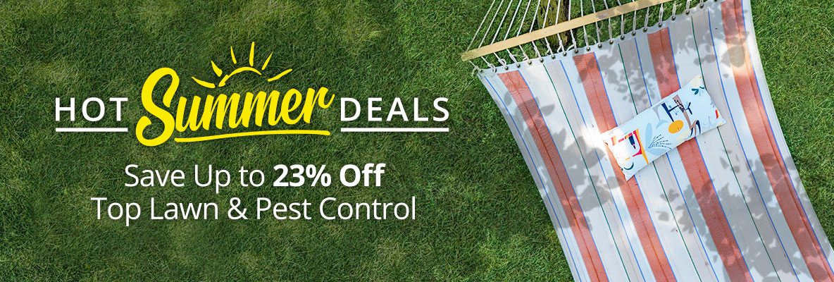 Hot Summer Deals- Save Up to 23% Off Top Lawn and Pest Solutions