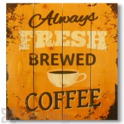 Wile E Wood Always Fresh Brewed Coffee Wall Art